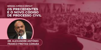 “Os Precedentes e o Novo Código de Processo Civil” é tema de palestra da Semana Jurídica UNIFAAT