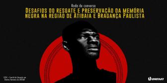 Roda de conversa: memória e valorização da cultura negra em Atibaia e Bragança